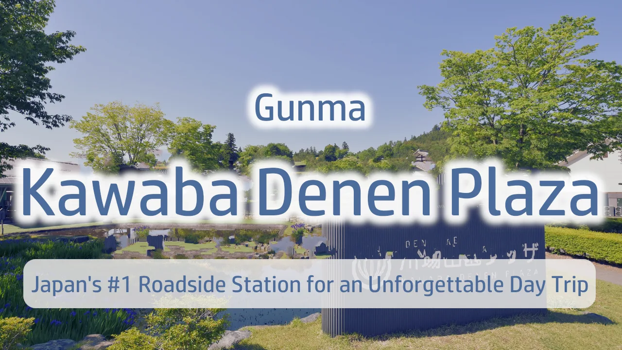 Kawaba Denen Plaza: Japan's #1 Roadside Station for an Unforgettable Day Trip