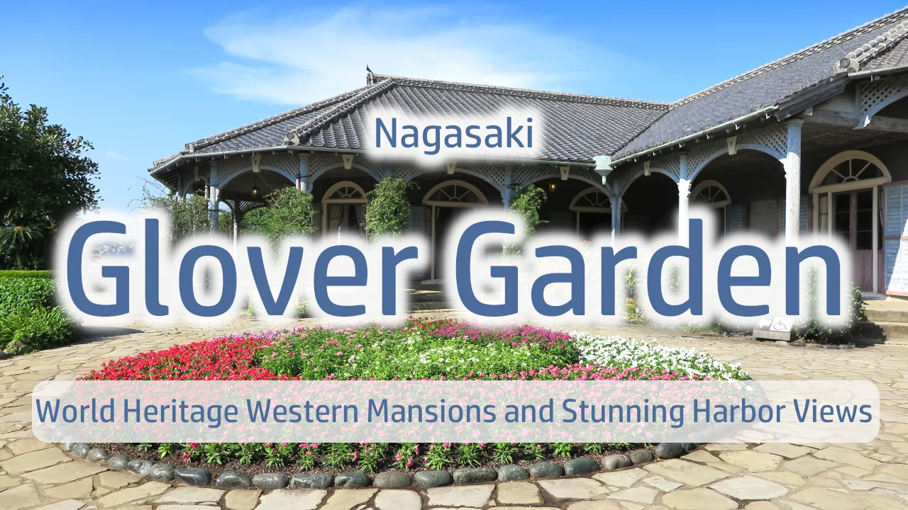 Glover Garden Nagasaki: World Heritage Western Mansions and Stunning Harbor Views