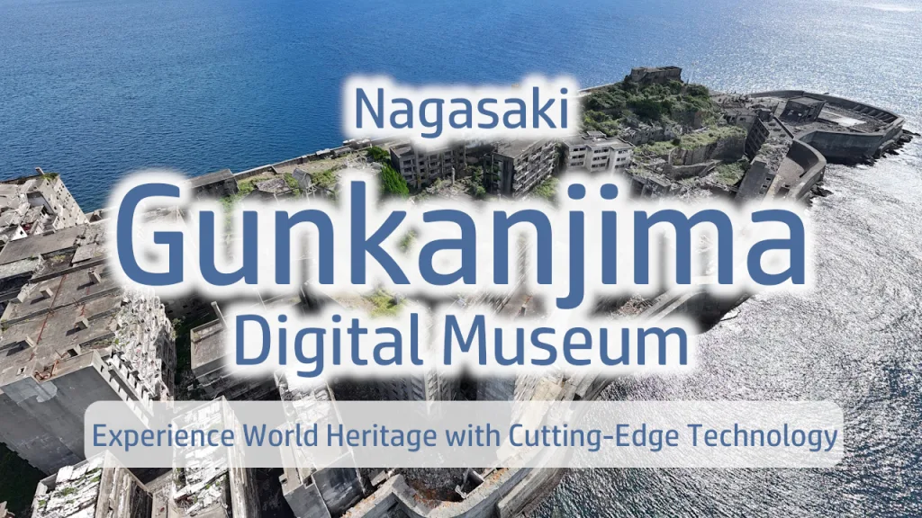 Gunkanjima Digital Museum: Experience World Heritage Through Cutting-Edge Technology