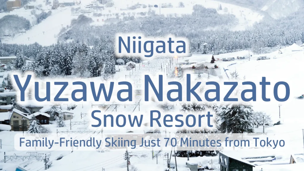 Yuzawa Nakazato Snow Resort: The Ultimate Guide to Family-Friendly Skiing Just 70 Minutes from Tokyo