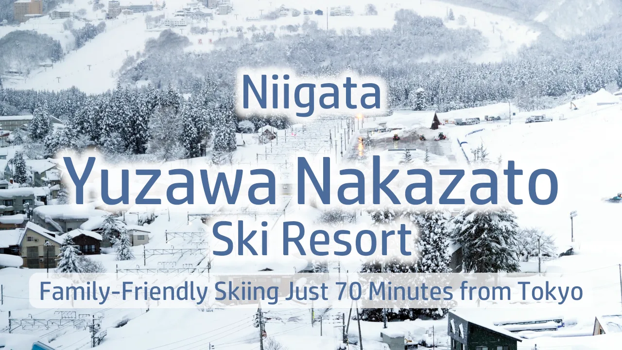 Yuzawa Nakazato Ski Resort: The Ultimate Guide to Family-Friendly Skiing Just 70 Minutes from Tokyo