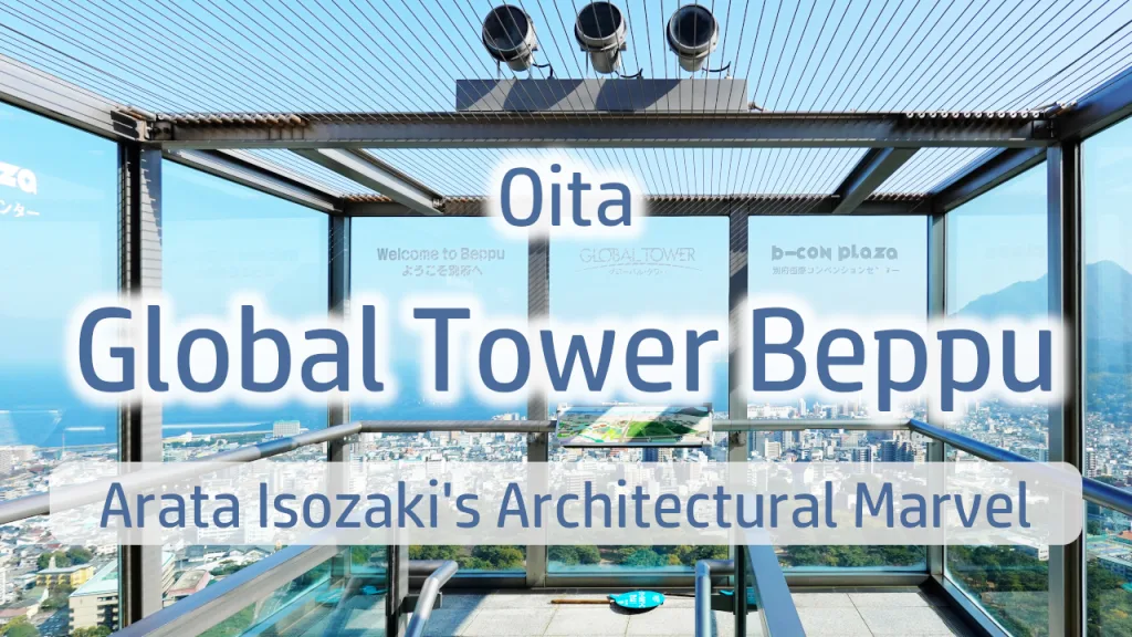 Global Tower Beppu: Complete Guide to Arata Isozaki's Architectural Marvel