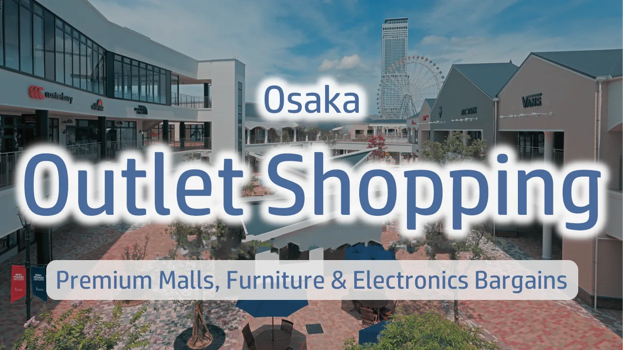The Ultimate Guide to Osaka Outlet Shopping: Premium Malls, Furniture & Electronics Bargains