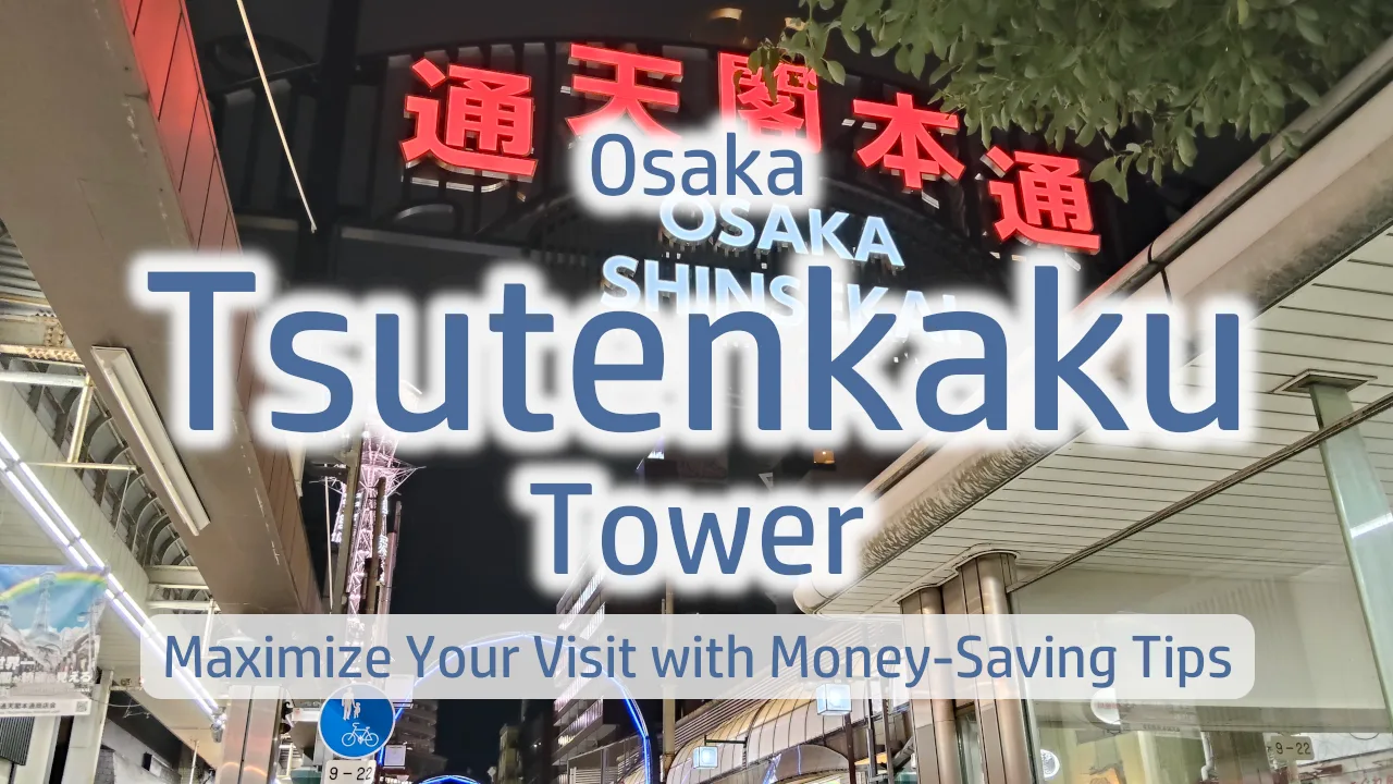 Tsutenkaku Tower Complete Guide: Maximize Your Visit with Money-Saving Tips