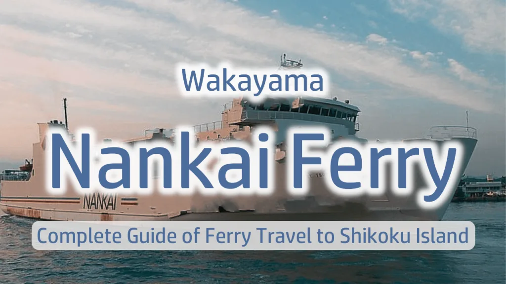 Complete Guide to Wakayama-Tokushima Ferry: Nankai Ferry Fares, Schedules & Booking